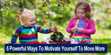 5 Powerful Ways To Motivate Yourself To Move More
