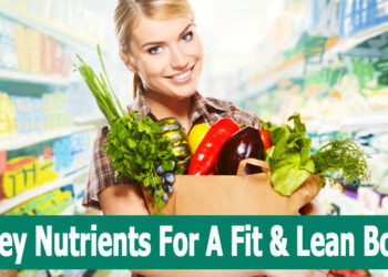 Key Nutrients For A Fit & Lean Body