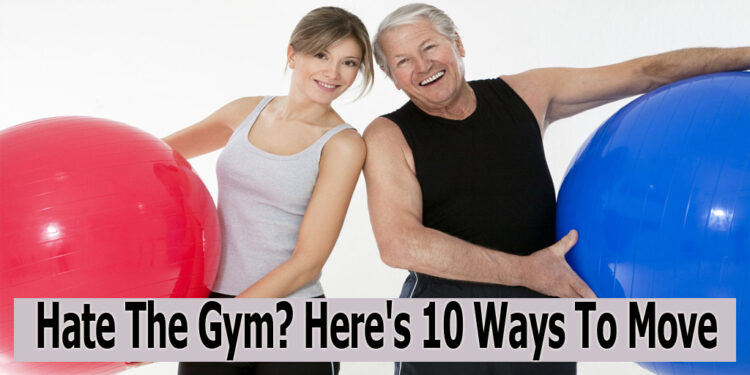Hate The Gym? Here’s 10 Ways To Move