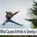 Understand What Causes Arthritis to Develop in Your Joints
