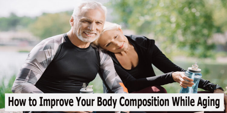 How to Improve Your Body Composition While Aging