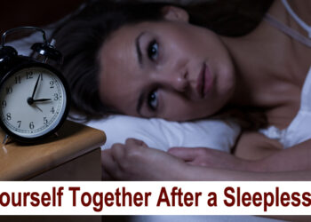 Pull Yourself Together After a Sleepless Night