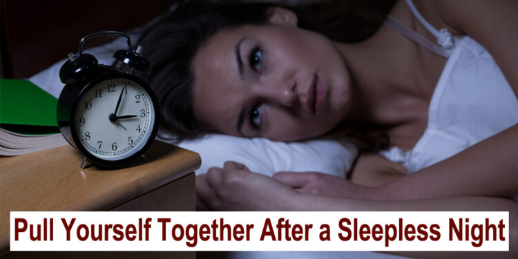 Pull Yourself Together After a Sleepless Night