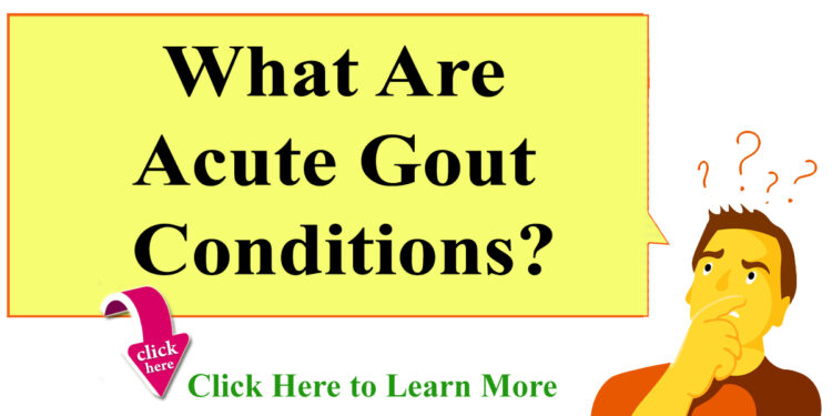What Are Acute Gout Conditions?