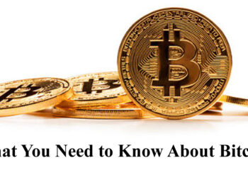What You Need to Know About Bitcoin