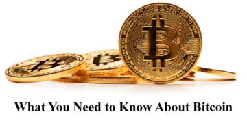 What You Need to Know About Bitcoin