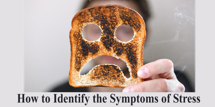 How to Identify Symptoms of Stress
