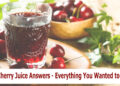 Tart Cherry Juice Answers – Everything You Wanted to Know