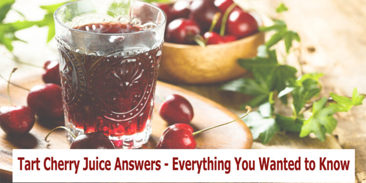 Tart Cherry Juice Answers – Everything You Wanted to Know