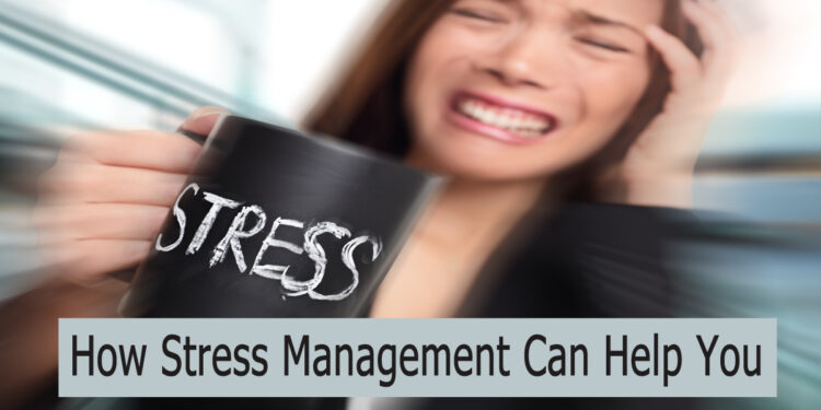 How Stress Management Can Help You